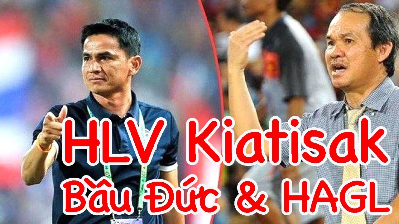 HLV Kiatisuk quyết đưa đội bóng HAGL trở lại đỉnh cao